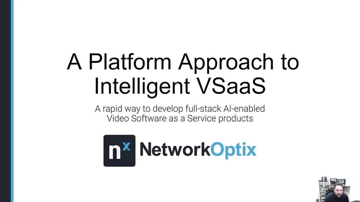 A Platform Approach to Intelligent VSaaS (Presented by Network Optix ...