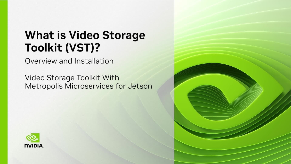 Part 1 Overview and installation of Video Storage Toolkit | NVIDIA On-Demand