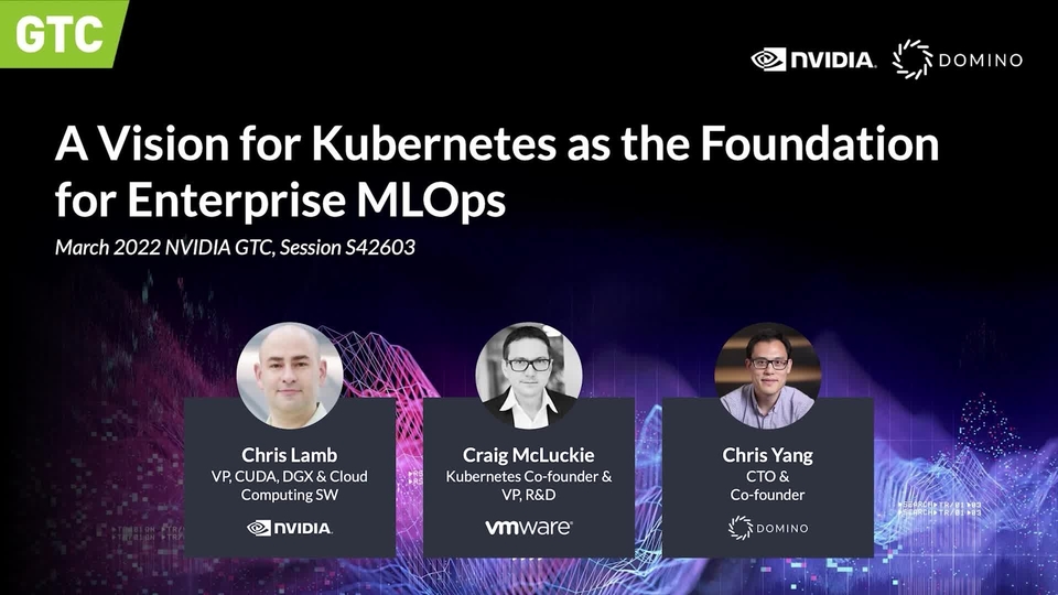 A Vision for Kubernetes as the Foundation for Enterprise MLOps (Presented  by Domino Data Lab) | NVIDIA On-Demand