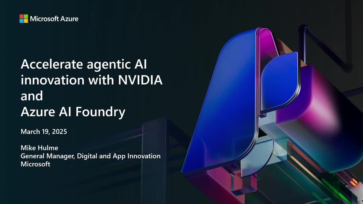 Accelerate AI Innovation With NVIDIA and Azure AI Foundry (Presented by ...