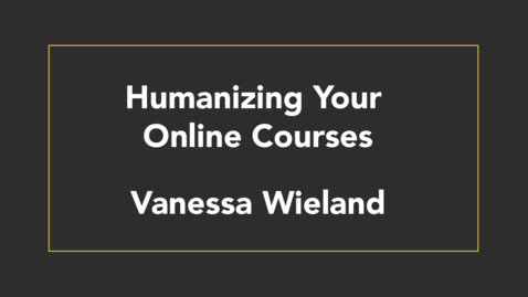 Thumbnail for Humanize Your Online Courses