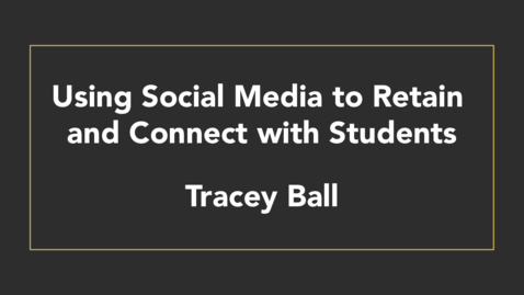 Thumbnail for entry Using Social Media to Retain and Connect with Students