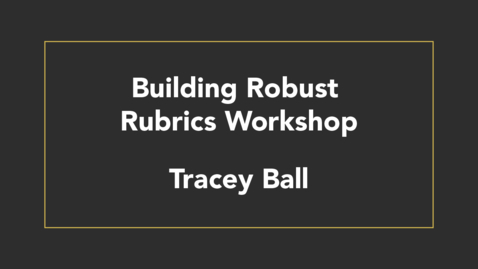 Thumbnail for Building Robust Rubrics Workshop