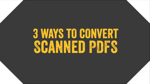 Thumbnail for entry 3 Ways to Convert Scanned Documents