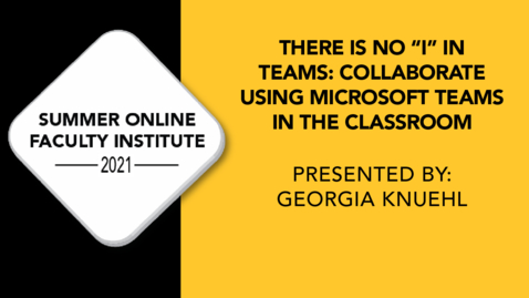 Thumbnail for entry There is no &quot;I&quot; in TEAMS. Collaborate using Microsoft TEAMS in the Classroom