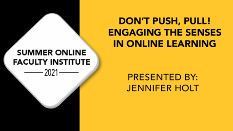 Thumbnail for Don't Push, Pull! Engaging the Senses in Online Learning