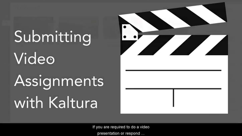 Thumbnail for entry Submitting Video Assignments with Kaltura
