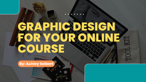 Thumbnail for entry Graphic Design for Your Online Course
