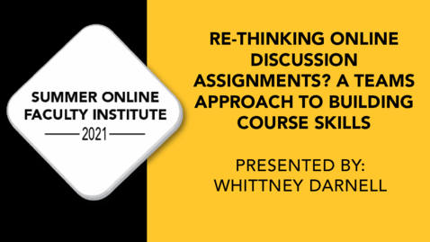 Thumbnail for entry Re-thinking Online Discussion Assignments? A Teams Approach to Building Course Skills.