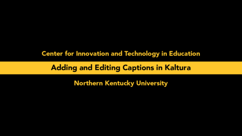 Thumbnail for Adding and Editing Captions in Kaltura