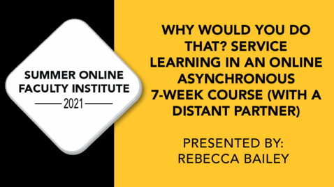 Thumbnail for Why Would You Do That?: Service Learning in an Online, Asynchronous Seven Week Course (and with a Distant Partner)