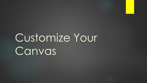Thumbnail for entry Student Tutorial: Canvas Customization