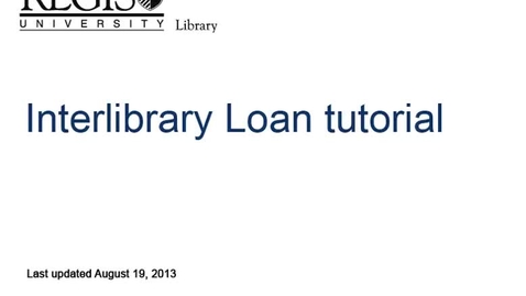 Thumbnail for Regis Library - Interlibrary Loan tutorial