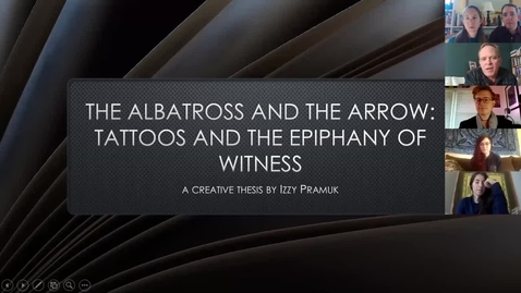 Thumbnail for entry Izzy Pramuk's Honors Thesis Defense 2020: The Albatross and the Arrow: Tattoos and the Epiphany of Witness