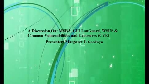 Thumbnail for entry A Discussion On: MSBA, GFI LanGuard, WSUS &amp; Common Vulnerabilities and Exposures (CVE)