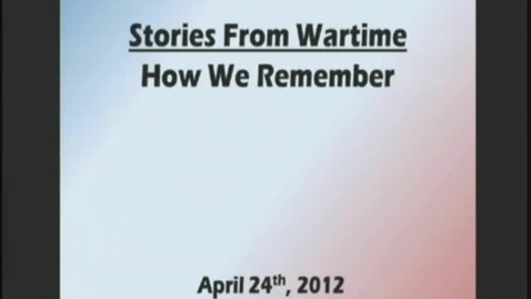 Thumbnail for entry Stories From Wartime 04/24/2012 How We Remember