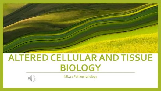 Altered cell and Tissue Biology
