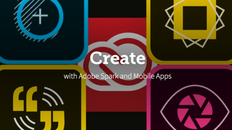 Thumbnail for entry Adobe Spark &amp; Mobile Apps