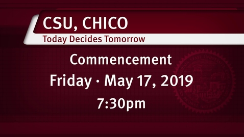 Thumbnail for Chico State Commencement - Friday May 17, 2019 - 730pm