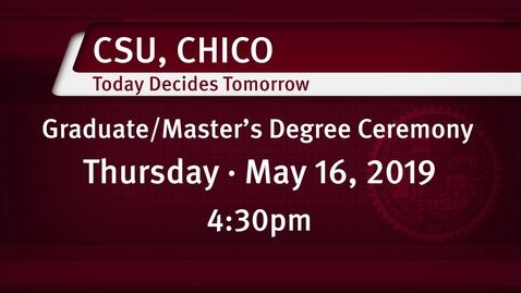 Thumbnail for entry Chico State Commencement - Masters - Thursday May 16, 2019 - 430pm