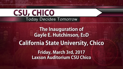 Thumbnail for The Inauguration of President Hutchinson - 3/3/17 - CSU, Chico