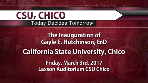 Thumbnail for entry The Inauguration of President Hutchinson - 3/3/17 - CSU, Chico