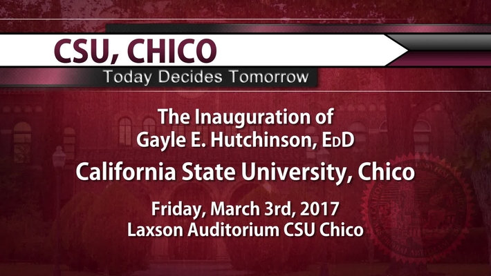 The Inauguration of President Hutchinson - 3/3/17 - CSU, Chico