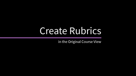 Thumbnail for entry Create Rubrics in the Original Course View