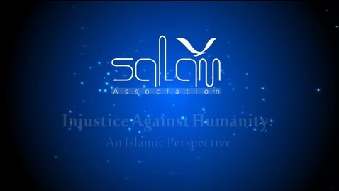 Thumbnail for entry Injustice Against Humanity- An Islamic Perspective