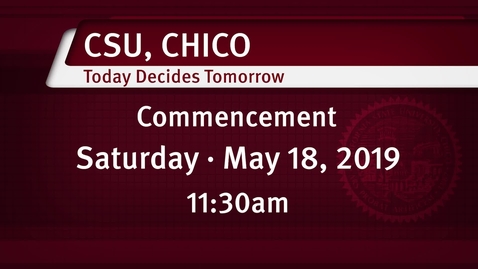 Thumbnail for Chico State Commencement - Saturday May 18, 2019 - 11:30am