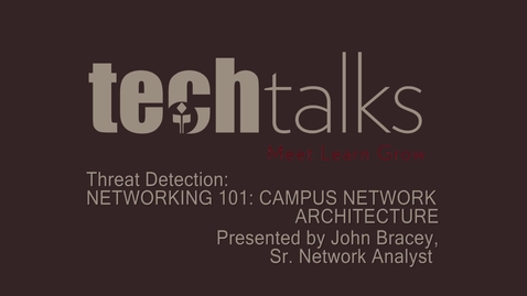 Thumbnail for entry Networking 101: Campus Network Architecture- John Bracey