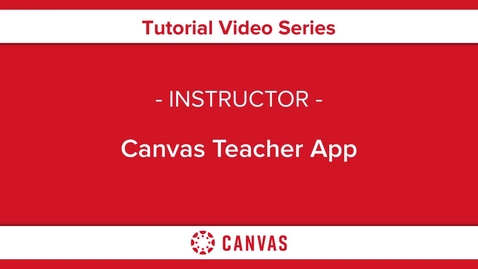 Thumbnail for entry Canvas Teacher App Overview