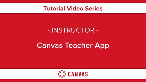 Thumbnail for Canvas Teacher App Overview