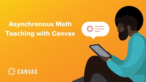 Thumbnail for entry Asynchronous Math Teaching with Canvas LMS