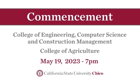 Thumbnail for entry Chico State Commencement 2023 - College of ECC, College of Agriculture - Friday, May 19th, 7pm