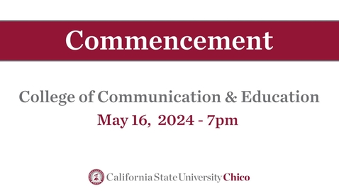 Thumbnail for Chico State Commencement 2024 - College of Communication &amp; Education - Thursday May 16th
