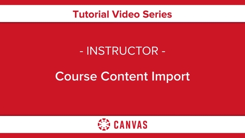 Thumbnail for Course Content Import Overview