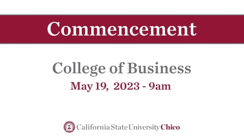 Thumbnail for entry Chico State Commencement 2023 - College of Business - Friday, May 19th, 9am