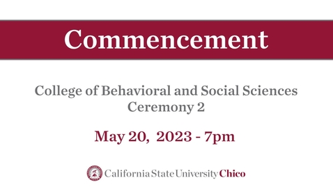 Thumbnail for entry Chico State Commencement 2023 - College of Behavioral and Social Sciences - Ceremony 2 - Saturday, May 20th, 7pm