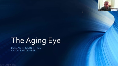 Thumbnail for entry The Aging Eye by Benjamin Gilbert, MD of Chico Eye Care