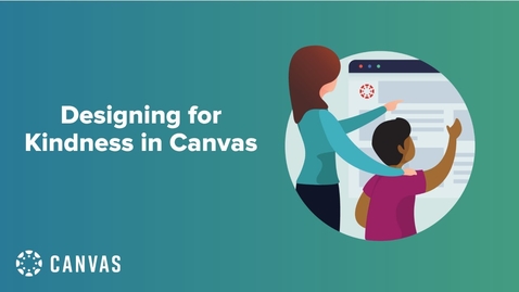Thumbnail for entry Designing for Kindness in Canvas