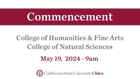 Thumbnail for Chico State Commencement 2024 - College of Humanities &amp; Fine Arts  College of Natural Sciences - Sunday May 19th 9am