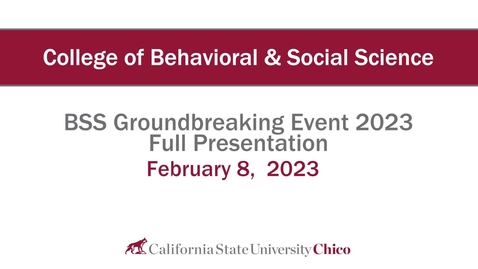 Thumbnail for College of Behavioral &amp; Social Science - BSS Ground Breaking Ceremony Full Presentation February 8th 2023