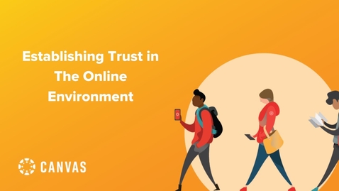 Thumbnail for entry Establishing Trust in an Online Environment