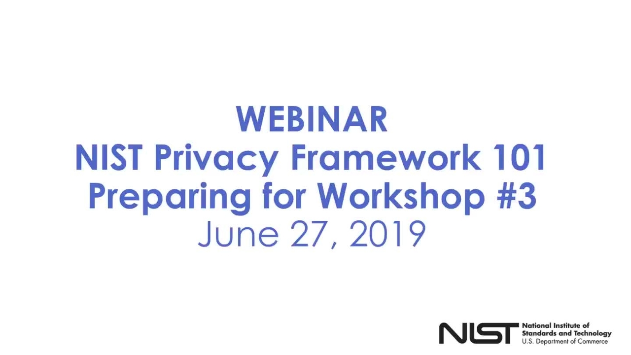 NIST Privacy Framework 101 Webinar: Preparing for Workshop #3