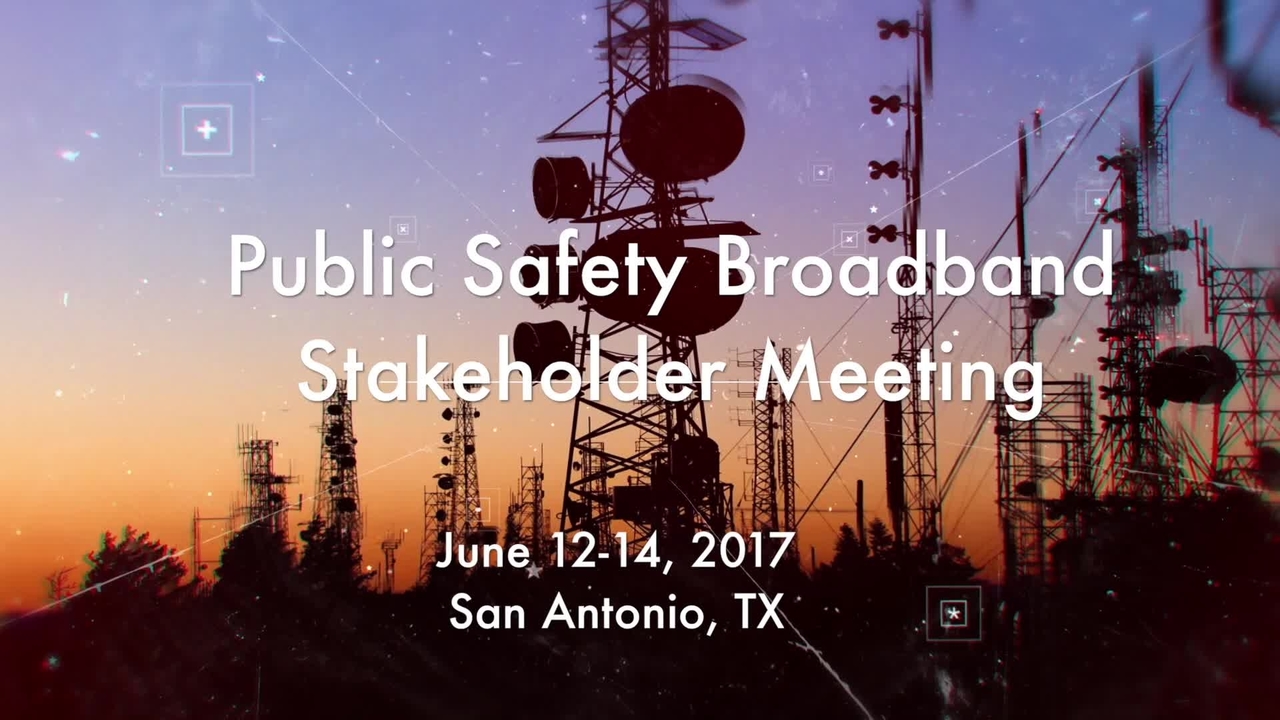 Public Safety Broadband Stakeholder Meeting Teaser