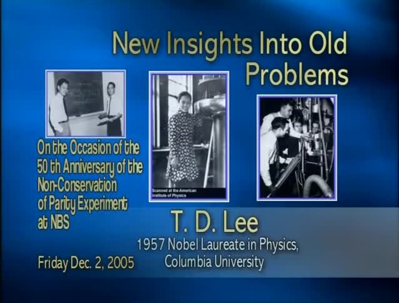 NIST Colloquium: New Insights into Old Problems, by Nobel Laureate T.D. Lee