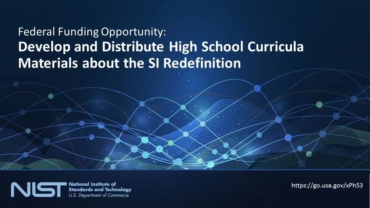  Notice of Funding Opportunity: High School Curricula Materials that Reflect the SI Redefinition Webinar