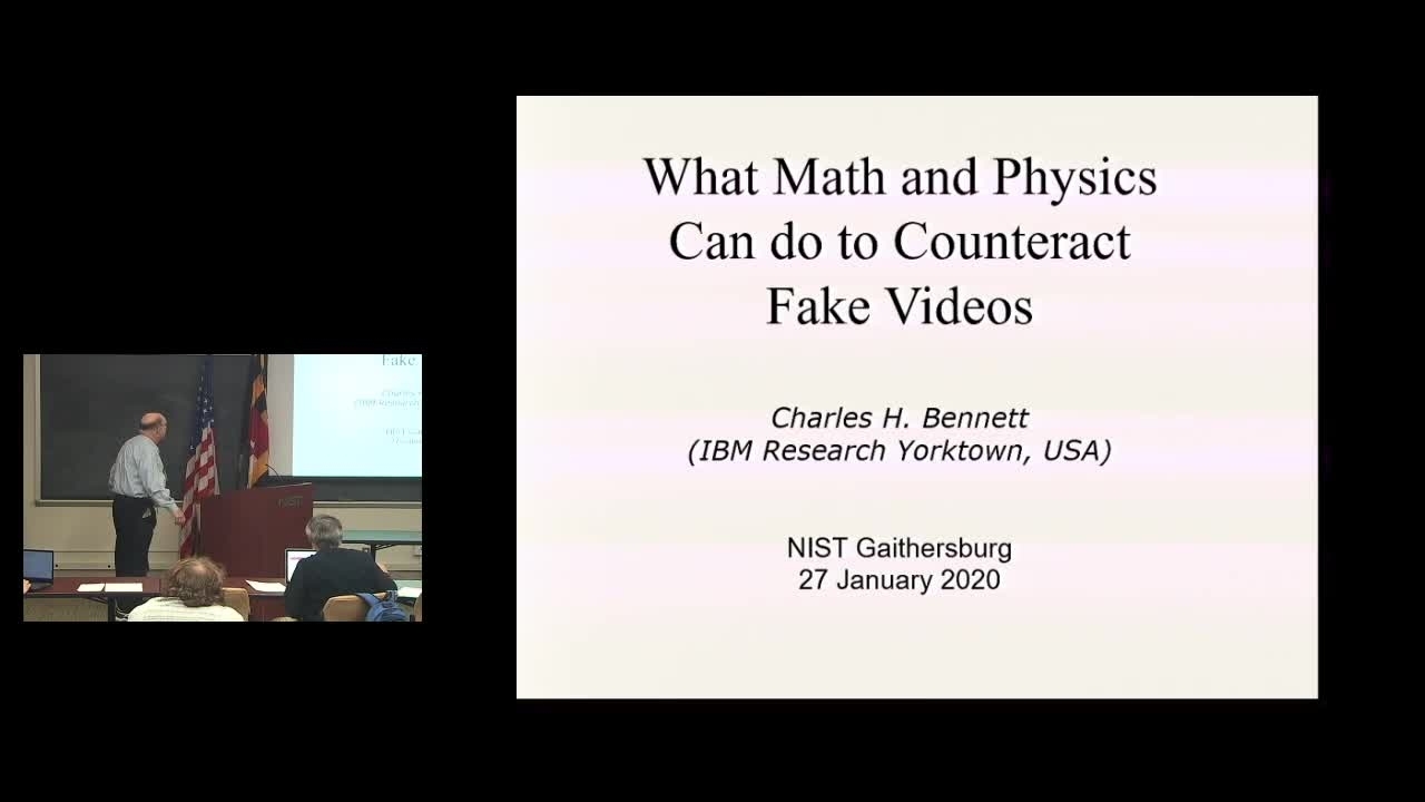Charles H Bennett. What Math and Physics can do to counteract fake videos