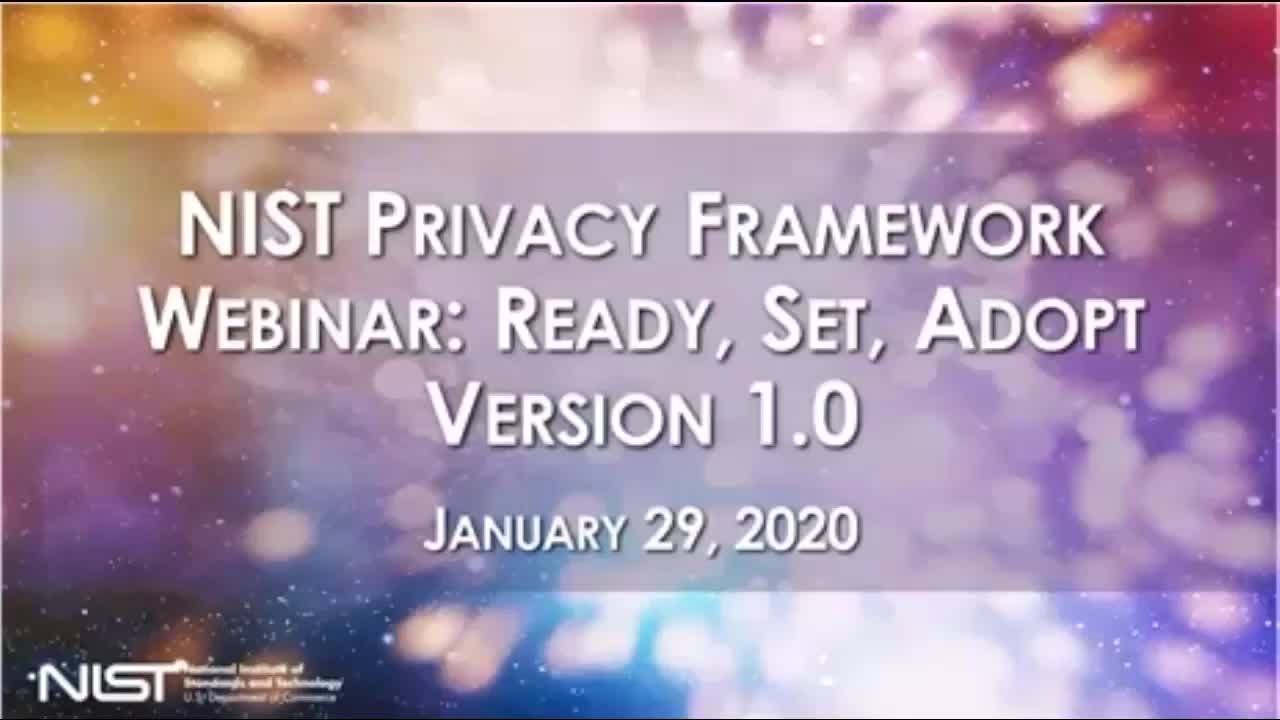 NIST Privacy Framework Webinar Ready, Set, Adopt Version 1.0